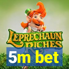 5m bet