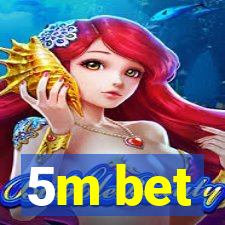 5m bet