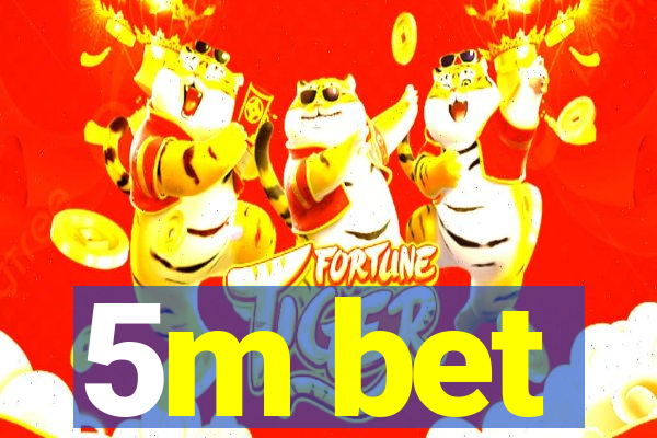 5m bet