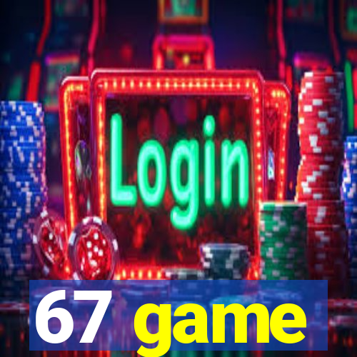 67 game