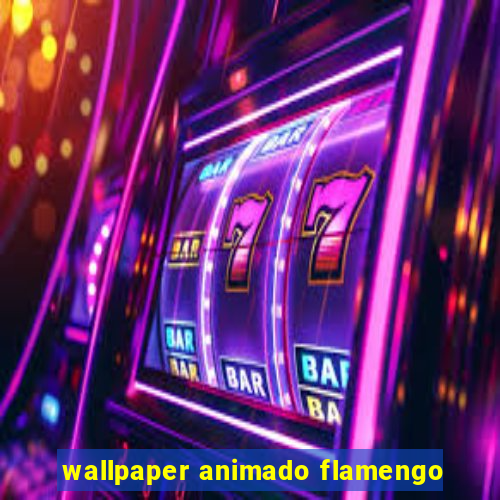 wallpaper animado flamengo