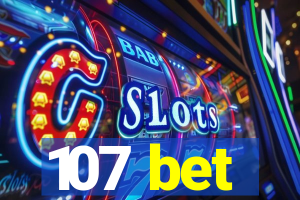 107 bet