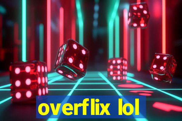 overflix lol