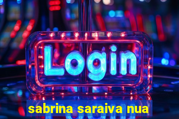 sabrina saraiva nua