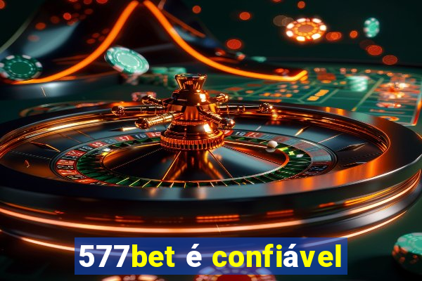 577bet é confiável