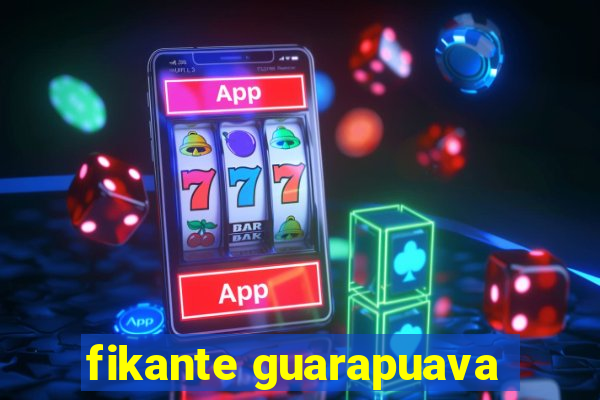 fikante guarapuava
