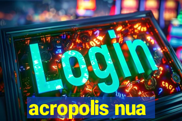 acropolis nua