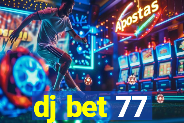 dj bet 77