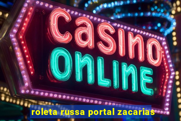 roleta russa portal zacarias