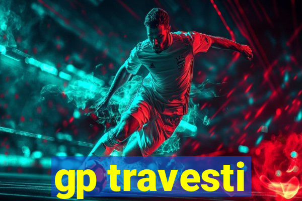 gp travesti