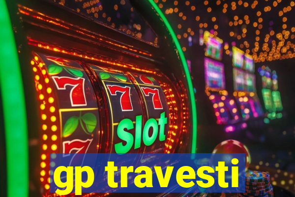 gp travesti