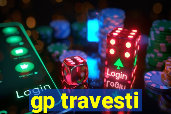 gp travesti