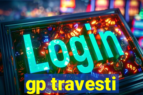 gp travesti