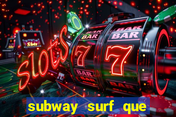 subway surf que ganha dinheiro link