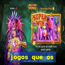 jogos que os famosos jogam para ganhar dinheiro