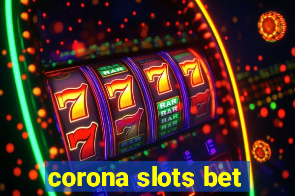corona slots bet