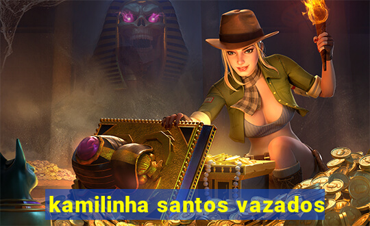 kamilinha santos vazados