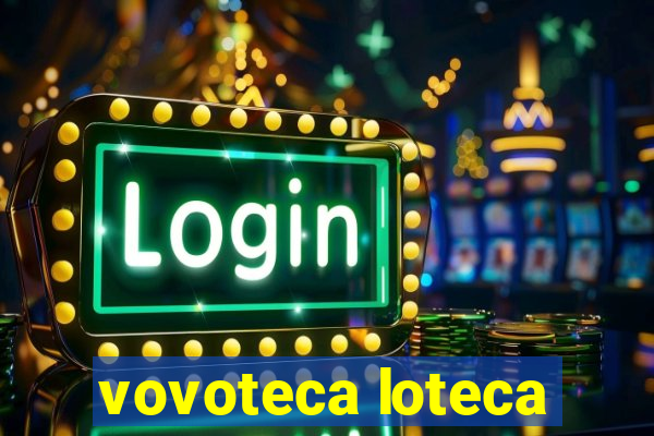vovoteca loteca