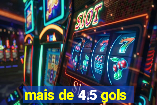 mais de 4.5 gols