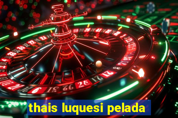 thais luquesi pelada