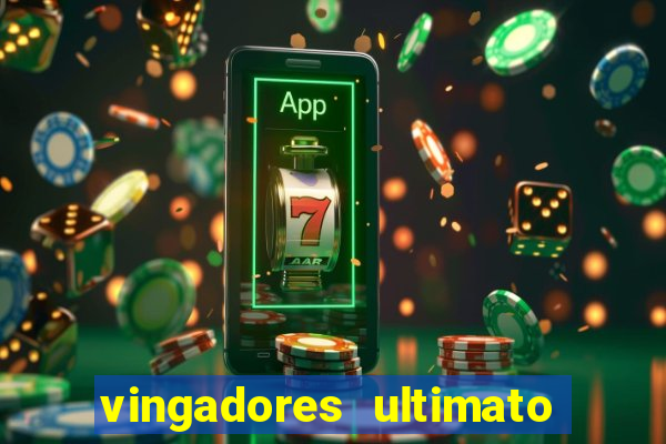 vingadores ultimato assistir dublado