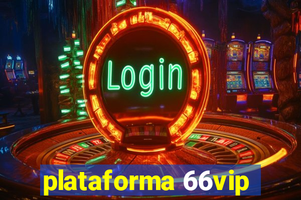 plataforma 66vip