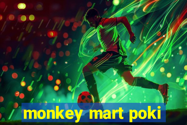 monkey mart poki