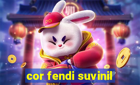 cor fendi suvinil