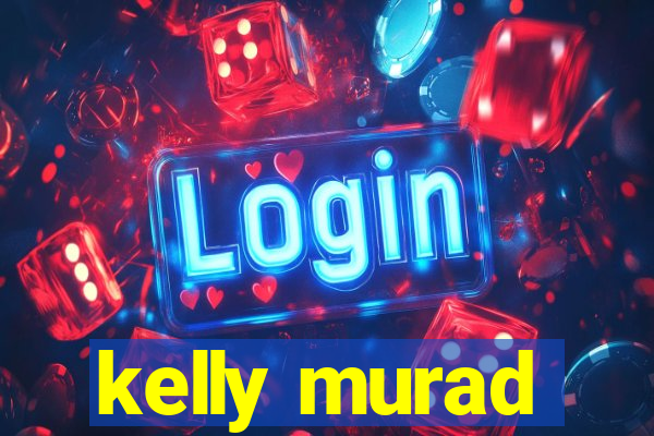 kelly murad