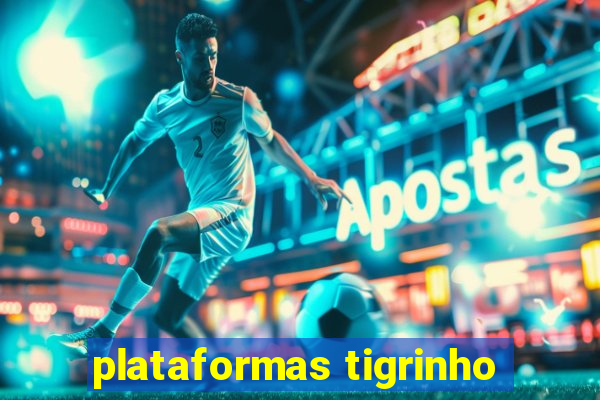 plataformas tigrinho