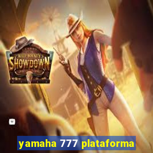 yamaha 777 plataforma