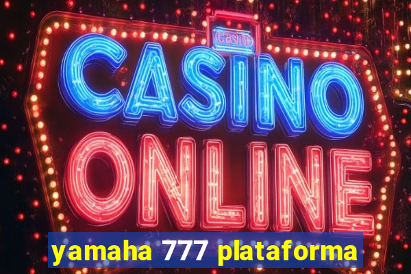 yamaha 777 plataforma