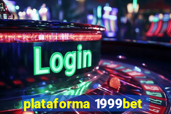 plataforma 1999bet