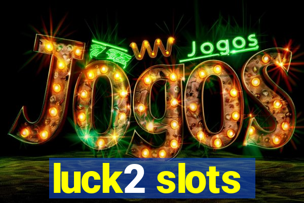 luck2 slots