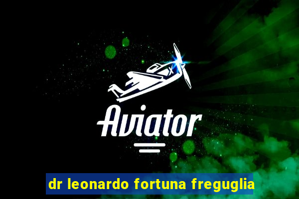 dr leonardo fortuna freguglia