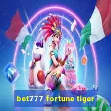 bet777 fortune tiger