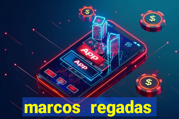 marcos regadas filho fortuna