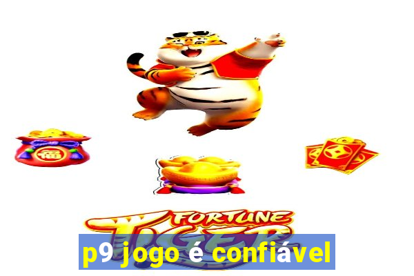 p9 jogo é confiável