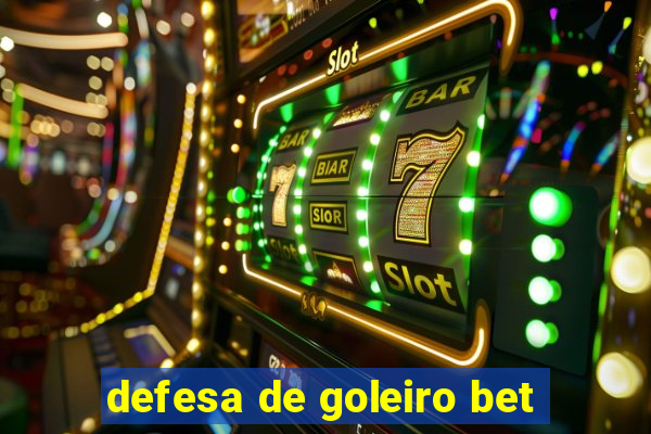 defesa de goleiro bet