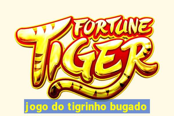 jogo do tigrinho bugado