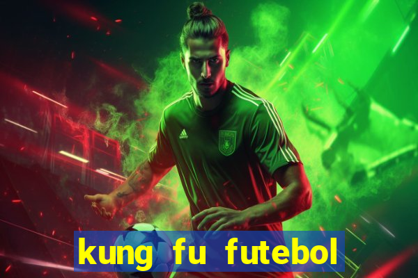 kung fu futebol clube online
