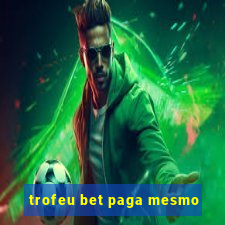 trofeu bet paga mesmo