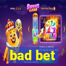 bad bet