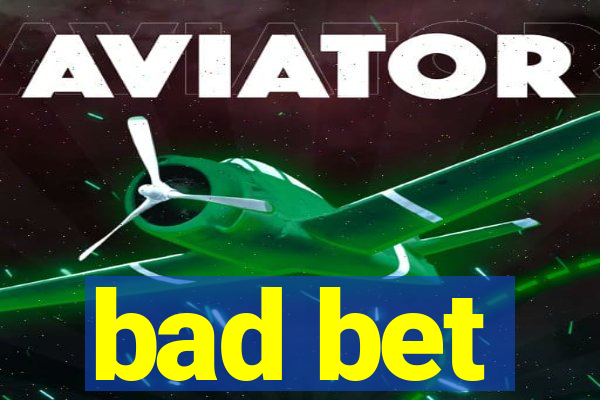 bad bet