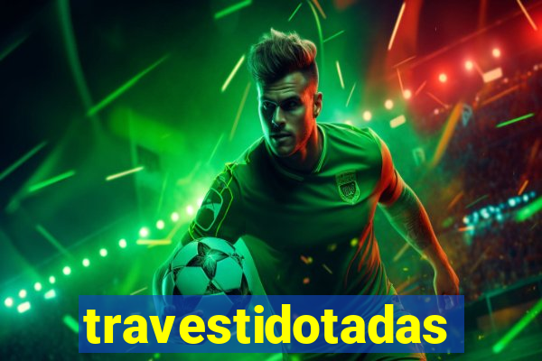 travestidotadas