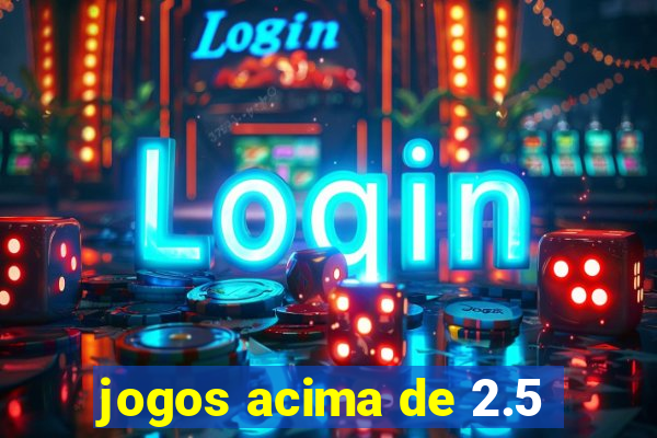 jogos acima de 2.5