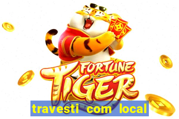 travesti com local em salvador