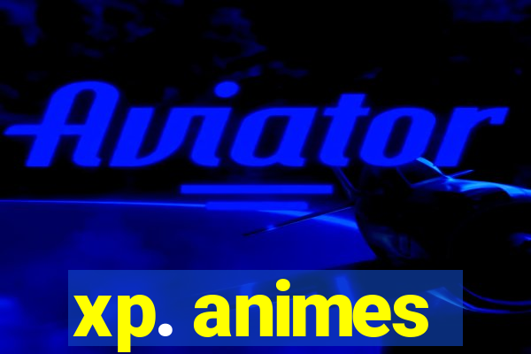 xp. animes