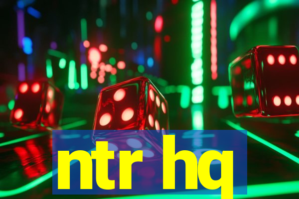 ntr hq