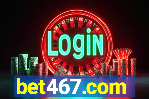 bet467.com